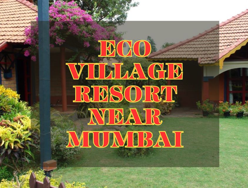 Eco Village resort near Mumbai